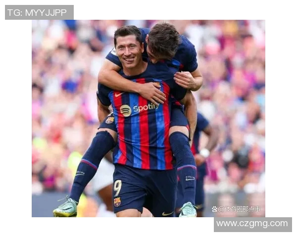 莱万梅开二度助力巴塞罗那豪取胜利展现强大攻击力